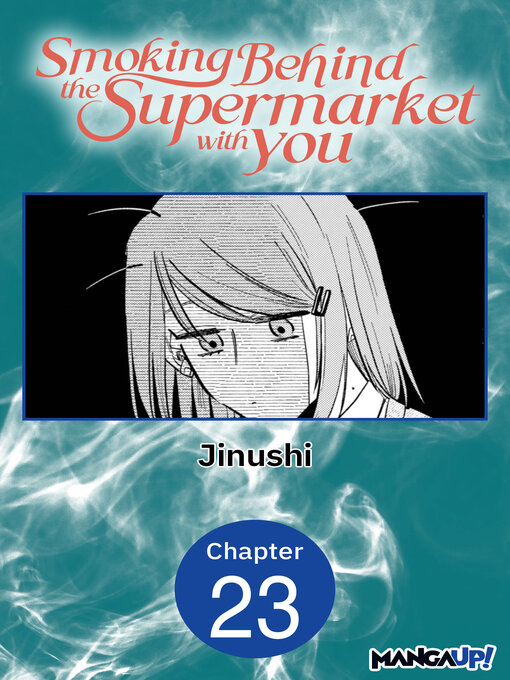 Title details for Smoking Behind the Supermarket with You, Chapter 23 by Jinushi - Available